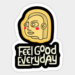 feel good everyday Sticker